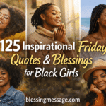 125 Inspirational Friday Quotes & Blessings for Black Girls