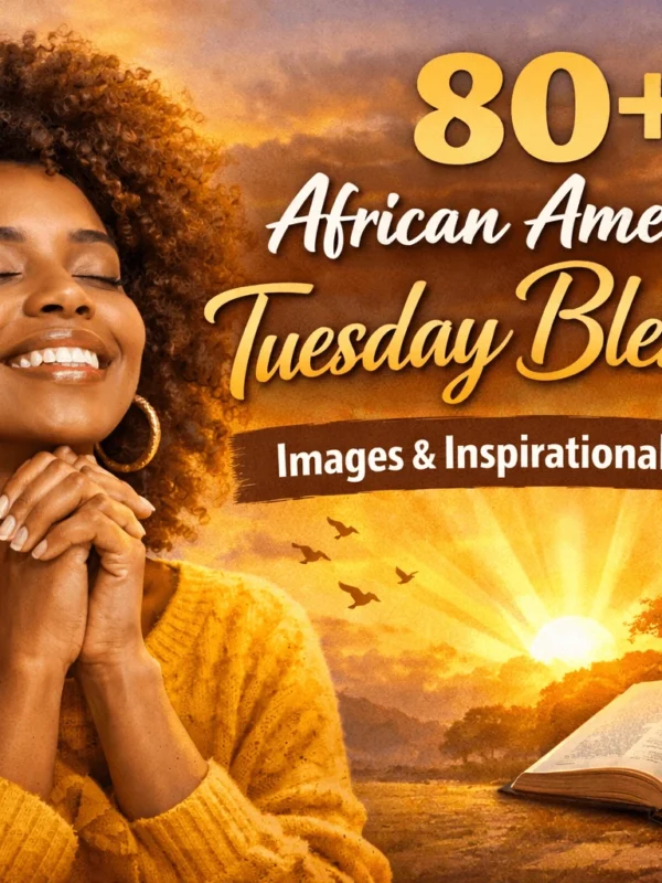80+ African American Tuesday Blessings, Images & Inspirational Quotes
